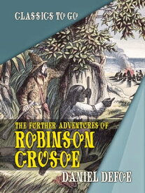 The Further Adventures of Robinson Crusoe【電子書籍】[ Daniel Defoe ]
