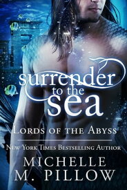Surrender to the Sea【電子書籍】[ Michelle M. Pillow ]