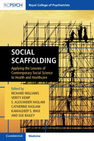 Social Scaffolding Applying the Lessons of Contemporary Social Science to Health and Healthcare【電子書籍】[ Daniel Maughan ]