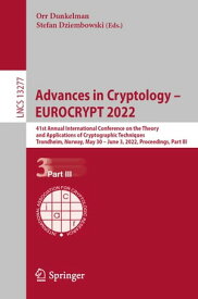 Advances in Cryptology ? EUROCRYPT 2022 41st Annual International Conference on the Theory and Applications of Cryptographic Techniques, Trondheim, Norway, May 30 ? June 3, 2022, Proceedings, Part III【電子書籍】