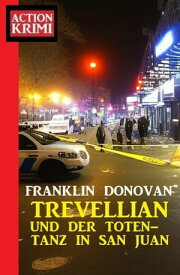 Trevellian und der Totentanz in San Juan: Action Krimi【電子書籍】[ Franklin Donovan ]
