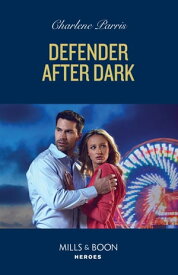 Defender After Dark (The Night Guardians, Book 2) (Mills & Boon Heroes)【電子書籍】[ Charlene Parris ]