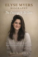 Elyse Myers BiographyーThe Courage to Be Seen: How Honesty, Faith, and Ordinary Life Redefined Influence in the Digital Age