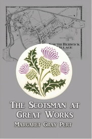 The Scotsman at Great Works【電子書籍】[ Margaret Pert ]