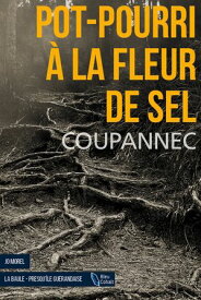 Pot-pourri ? la fleur de sel【電子書籍】[ Roger Coupannec ]
