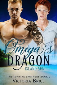 Omega's Dragon: Island Sun The Sunfire Brothers, #2【電子書籍】[ Victoria Brice ]