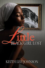 Little Black Girl Lost【電子書籍】[ Keith Lee Johnson ]