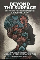 Beyond The Surface Uncovering The Microagressions Black Women Endure