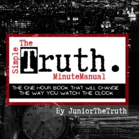 The Simple Truth Minute Manual【電子書籍】[ Calvin Robinson, Jr. ]