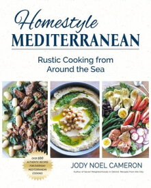 Homestyle Mediterranean Rustic Cooking from Around the Sea【電子書籍】[ Jody Noel Cameron ]