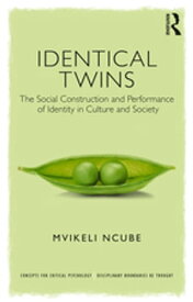 Identical Twins The Social Construction and Performance of Identity in Culture and Society【電子書籍】[ Mvikeli Ncube ]