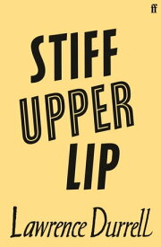 Stiff Upper Lip【電子書籍】[ Lawrence Durrell ]