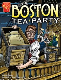The Boston Tea Party【電子書籍】[ Matt Doeden ]
