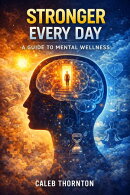 Stronger Everday: A Guide To Mental Wellness