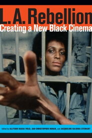 L.A. Rebellion Creating a New Black Cinema【電子書籍】