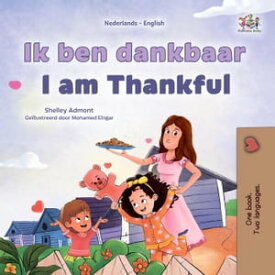 Ik ben dankbaar I am Thankful Dutch English Bilingual Edition【電子書籍】[ Shelley Admont ]
