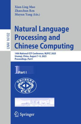 Natural Language Processing and Chinese Computing 14th National CCF Conference, NLPCC 2025, Urumqi, China, August 7?9, 2025, Proceedings, Part I