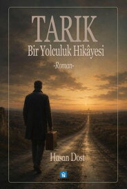 Tar?k: Bir Yolculuk Hik?yesi 【電子書籍】[ Hasan Dost ]
