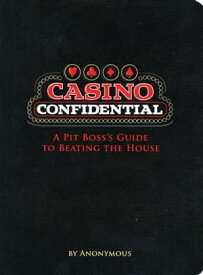 Casino Confidential A Pit Boss's Guide to Beating the House【電子書籍】[ Quirk Books ]