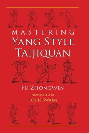 Mastering Yang Style Taijiquan【電子書籍】[ Fu Zhongwen ]