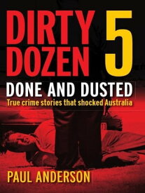 Dirty Dozen 5: Done and Dusted【電子書籍】[ Paul Anderson ]