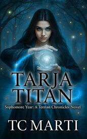 Tarja Titan: Sophomore Year The Terrian Chronicles, #3【電子書籍】[ TC Marti ]