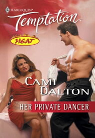 Her Private Dancer (Mills & Boon Temptation)【電子書籍】[ Cami Dalton ]
