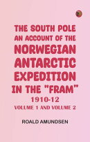 The South Pole; an account of the Norwegian Antarctic expedition in the "Fram," 1910-12 -- Volume 1 and Volu…
