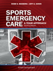 Sports Emergency Care A Team Approach, Third Edition【電子書籍】