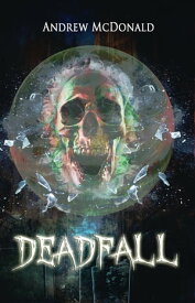 Deadfall【電子書籍】[ Andrew McDonald ]