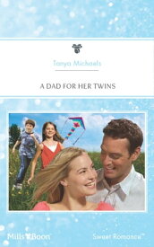 A Dad For Her Twins【電子書籍】[ Tanya Michaels ]