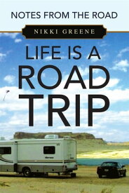 Life Is a Road Trip Notes from the Road【電子書籍】[ Nikki Greene ]