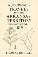 A Journal of Travels into the Arkansas Territory during the Year 1819