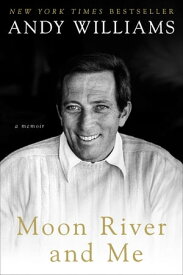 Moon River and Me A Memoir【電子書籍】[ Andy Williams ]