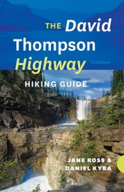 The David Thompson Highway Hiking Guide ? 2nd Edition【電子書籍】[ Jane Ross ]