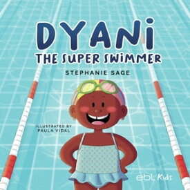 Dyani the Super Swimmer【電子書籍】[ Stephanie Sage ]