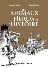 Les animaux h?ros de l'Histoire【電子書籍】[ Jean-Baptiste Pattier ]