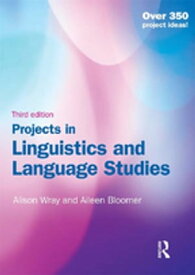 Projects in Linguistics and Language Studies, Third Edition【電子書籍】[ Alison Wray ]