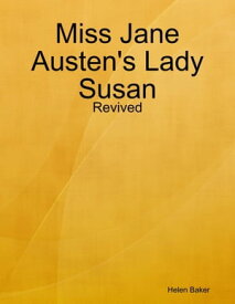 Miss Jane Austen's Lady Susan - Revived【電子書籍】[ Helen Baker ]