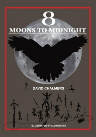 Eight Moons to Midnight The Eclipse of Australia's Stonehenge【電子書籍】[ David Chalmers ]
