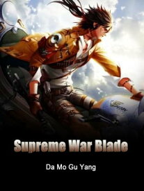 Supreme War Blade Volume 10【電子書籍】[ Da MoGuYang ]