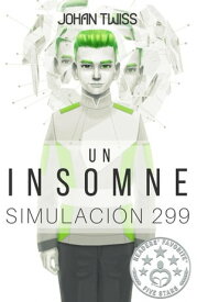 Un Insomne: Simulaci?n 299【電子書籍】[ Johan Twiss ]