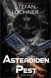 Asteroidenpest - Science-Fiction【電子書籍】[ Stefan Lochner ]