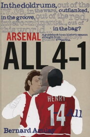 Arsenal All 4-1 A Guidebook to an Historic Season Straight from Highbury's Gooner Grapevine【電子書籍】[ Bernard Azulay ]