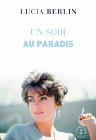 Un soir au paradis【電子書籍】[ Lucia Berlin ]