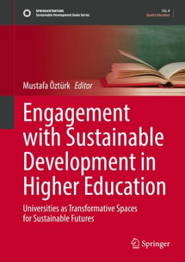 Engagement with Sustainable Development in Higher Education Universities as Transformative Spaces for Sustainable Futures