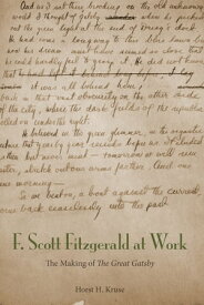 F. Scott Fitzgerald at Work The Making of "The Great Gatsby"【電子書籍】[ Horst H. Kruse ]