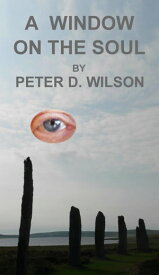 A Window on the Soul【電子書籍】[ Peter D Wilson ]