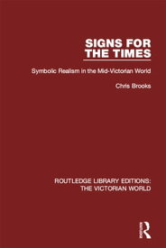 Signs for the Times Symbolic Realism in the Mid-Victorian World【電子書籍】[ Chris Brooks ]