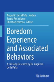Boredom Experience and Associated Behaviors A Lifelong Research by Dr. Augustin de la Pe?a【電子書籍】[ Augustin de la Pe?a ]